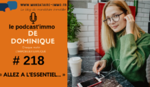 PODCAST’IMMO #218 : ALLEZ A L’ESSENTIEL