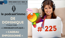 PODCAST’IMMO #225 : CADEAU EMPOISSONNÉ